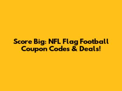 Score Big: NFL Flag Football Coupon Codes & Deals!