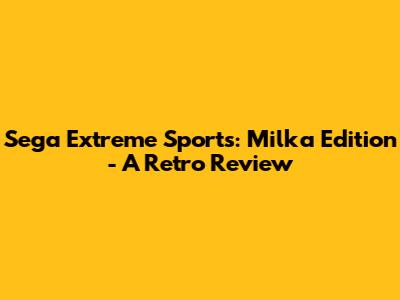 Sega Extreme Sports: Milka Edition - A Retro Review