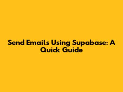 Send Emails Using Supabase: A Quick Guide