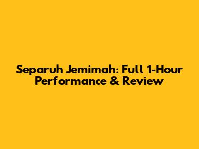Separuh Jemimah: Full 1-Hour Performance & Review