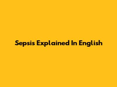 Sepsis Explained In English