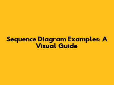 Sequence Diagram Examples: A Visual Guide