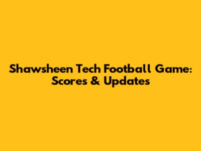 Shawsheen Tech Football Game: Scores & Updates