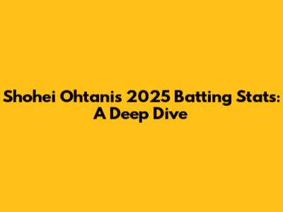 Shohei Ohtani's 2025 Batting Stats: A Deep Dive