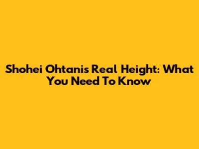 Shohei Ohtani's Real Height: What You Need To Know