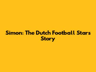 Simon: The Dutch Football Star's Story