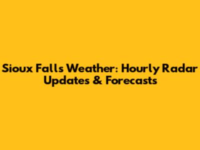 Sioux Falls Weather: Hourly Radar Updates & Forecasts