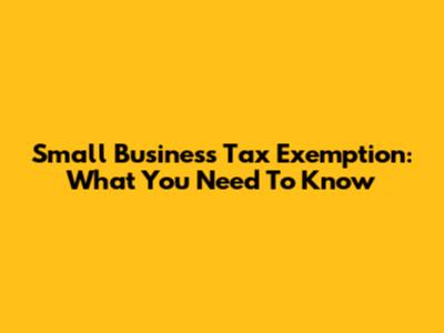 Small Business Tax Exemption: What You Need To Know