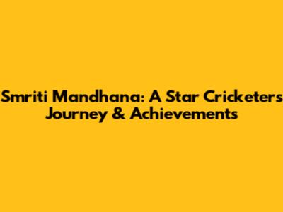 Smriti Mandhana: A Star Cricketer's Journey & Achievements