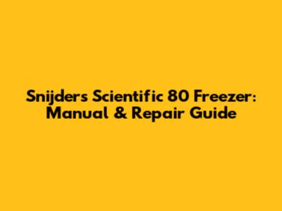 Snijders Scientific 80 Freezer: Manual & Repair Guide