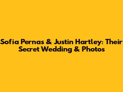 Sofia Pernas & Justin Hartley: Their Secret Wedding & Photos