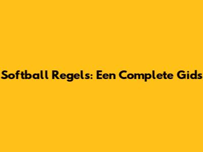 Softball Regels: Een Complete Gids