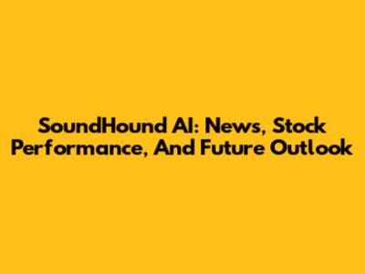 SoundHound AI: News, Stock Performance, And Future Outlook