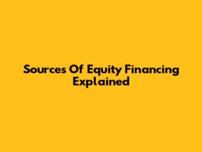 Sources Of Equity Financing Explained