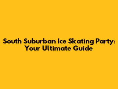 South Suburban Ice Skating Party: Your Ultimate Guide