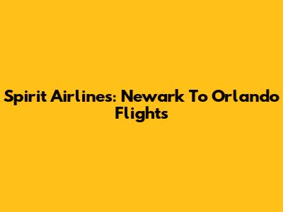 Spirit Airlines: Newark To Orlando Flights