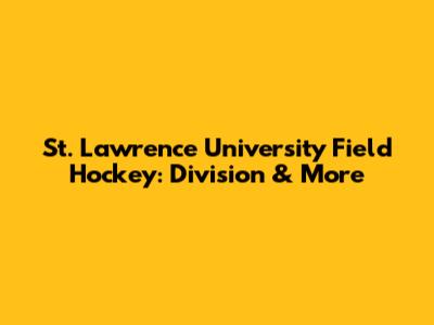 St. Lawrence University Field Hockey: Division & More