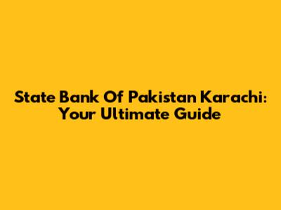 State Bank Of Pakistan Karachi: Your Ultimate Guide