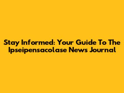 Stay Informed: Your Guide To The Ipseipensacolase News Journal