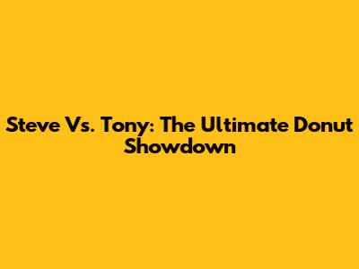 Steve Vs. Tony: The Ultimate Donut Showdown