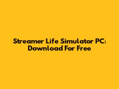 Streamer Life Simulator PC: Download For Free