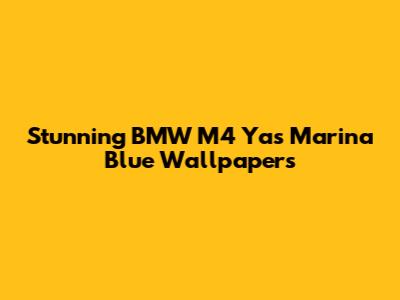 Stunning BMW M4 Yas Marina Blue Wallpapers