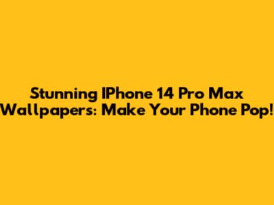 Stunning IPhone 14 Pro Max Wallpapers: Make Your Phone Pop!
