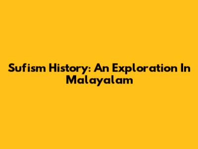 Sufism History: An Exploration In Malayalam