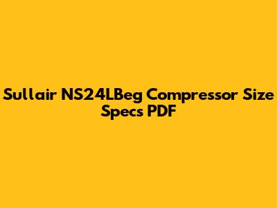 Sullair NS24LBeg Compressor Size Specs PDF
