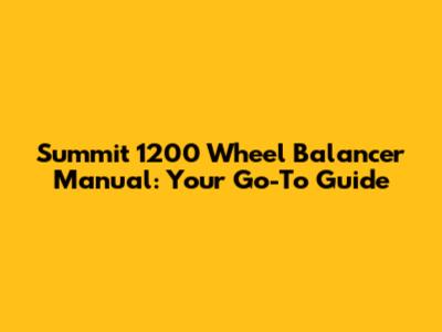 Summit 1200 Wheel Balancer Manual: Your Go-To Guide