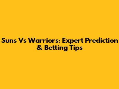 Suns Vs Warriors: Expert Prediction & Betting Tips
