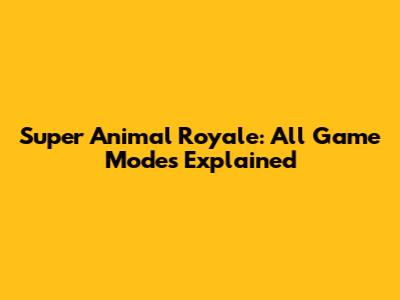Super Animal Royale: All Game Modes Explained