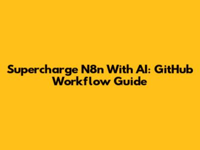 Supercharge N8n With AI: GitHub Workflow Guide