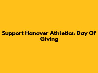 Support Hanover Athletics: Day Of Giving