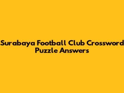 Surabaya Football Club Crossword Puzzle Answers