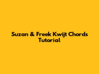 Suzan & Freek Kwijt Chords Tutorial