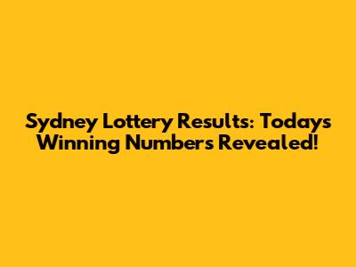 Sydney Lottery Results: Today's Winning Numbers Revealed!