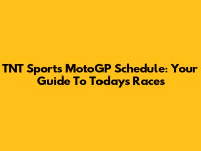 TNT Sports MotoGP Schedule: Your Guide To Today's Races