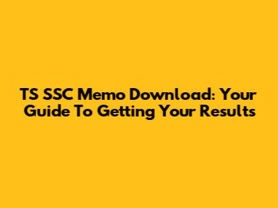 TS SSC Memo Download: Your Guide To Getting Your Results