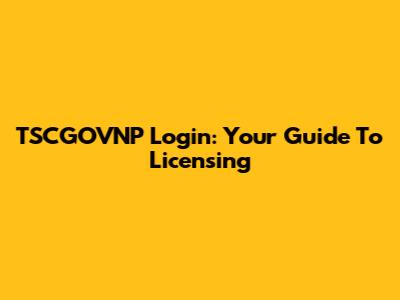TSCGOVNP Login: Your Guide To Licensing