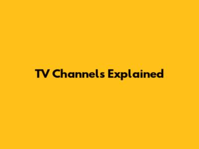 TV Channels Explained