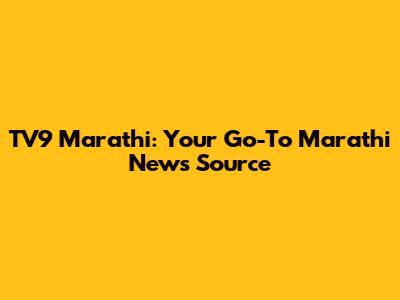 TV9 Marathi: Your Go-To Marathi News Source