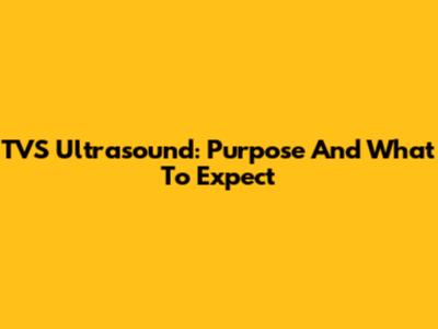 TVS Ultrasound: Purpose And What To Expect