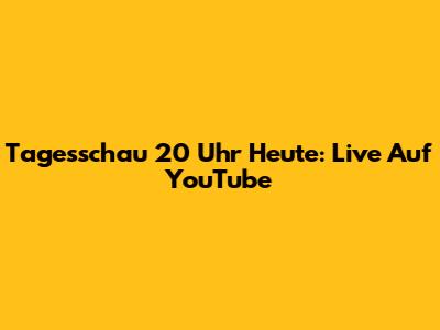 Tagesschau 20 Uhr Heute: Live Auf YouTube