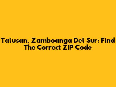 Talusan, Zamboanga Del Sur: Find The Correct ZIP Code