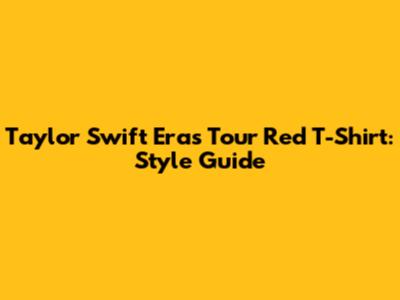 Taylor Swift Eras Tour Red T-Shirt: Style Guide