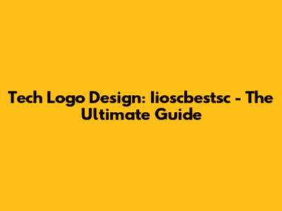 Tech Logo Design: Iioscbestsc - The Ultimate Guide