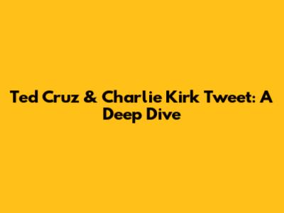 Ted Cruz & Charlie Kirk Tweet: A Deep Dive