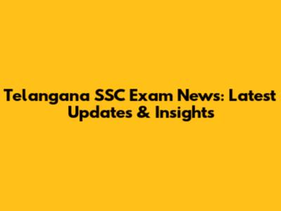 Telangana SSC Exam News: Latest Updates & Insights