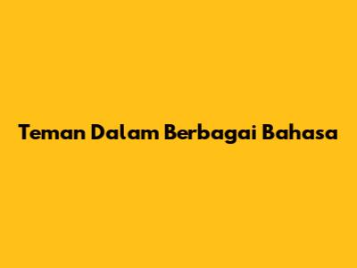 Teman Dalam Berbagai Bahasa